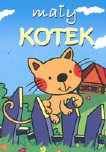 Mały kotek - Anna Kotlonek, Agata Nowak (ilustratorka)