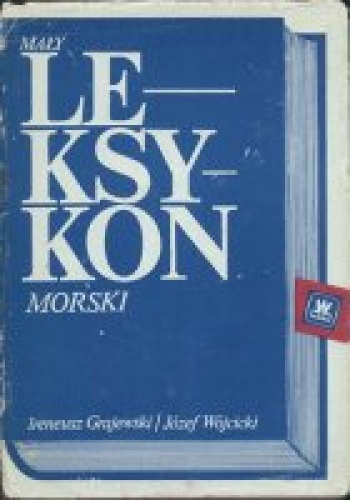 Mały leksykon morski - Józef Wójcicki, Ireneusz Grajewski