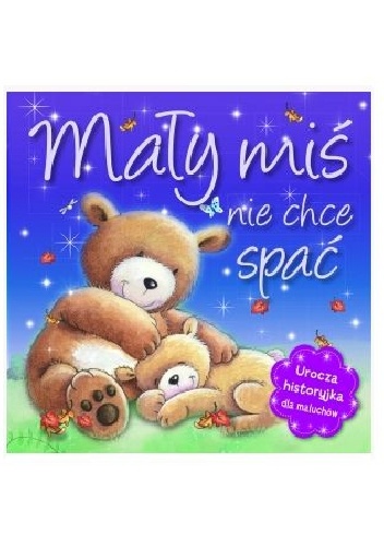 Mały miś nie chce spać - praca zbiorowa