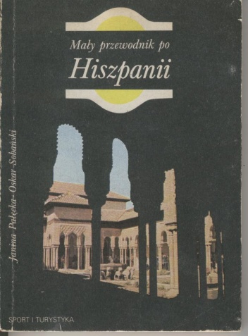 Mały przewodnik po Hiszpanii - Janina Pałęcka, Oskar Sobański