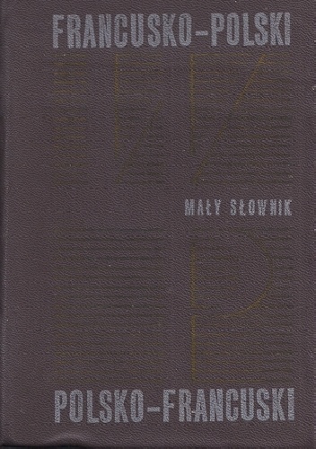 Mały słownik francusko-polski polsko-francuski - Jerzy Tomalak, Ludwik Szwykowski
