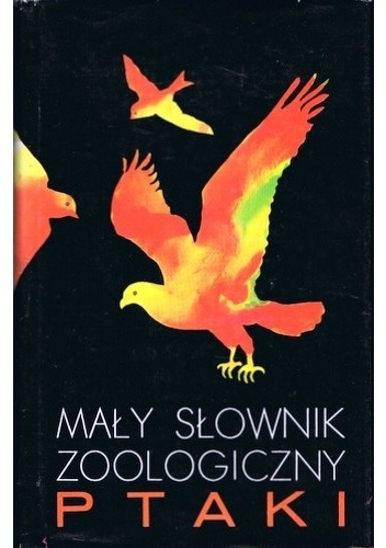 Mały słownik zoologiczny. Ptaki. Tom II - praca zbiorowa
