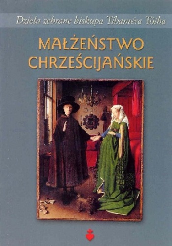 Małżeństwo chrześcijańskie - Tihamér Tóth