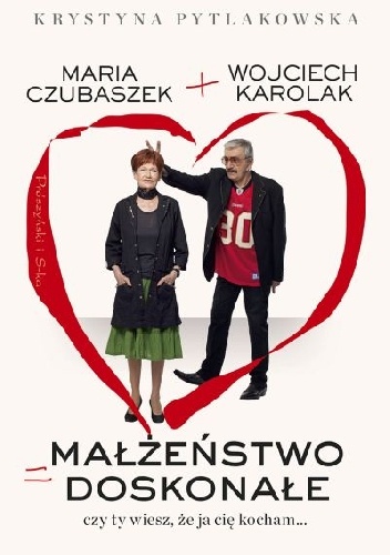 Małżeństwo doskonałe. Czy ty wiesz, że ja cię kocham... - Krystyna Pytlakowska, Wojciech Karolak