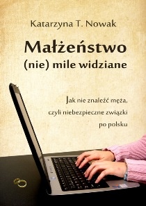 Małżeństwo (nie) mile widziane - Katarzyna T. Nowak