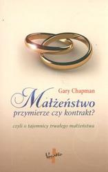 Małżeństwo przymierze czy kontrakt - Gary Chapman