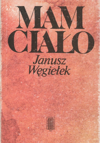 Mam Ciało - Janusz Węgiełek