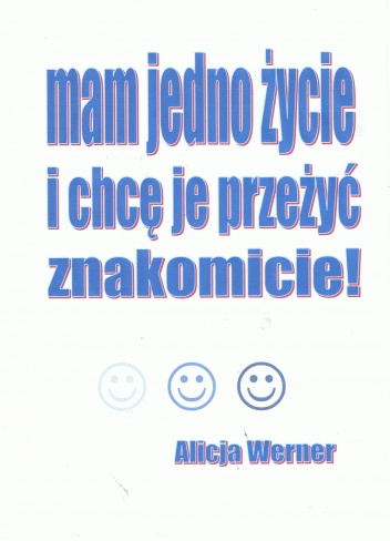 Mam jedno życie i chcę je przeżyć znakomicie - Alicja Werner