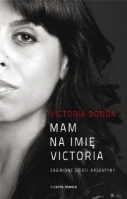 Mam na imię Victoria. Zaginione dzieci Argentyny - Victoria Donda
