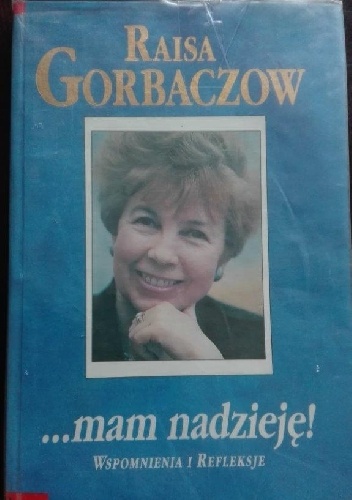 .....mam nadzieję! - Raisa Gorbaczow