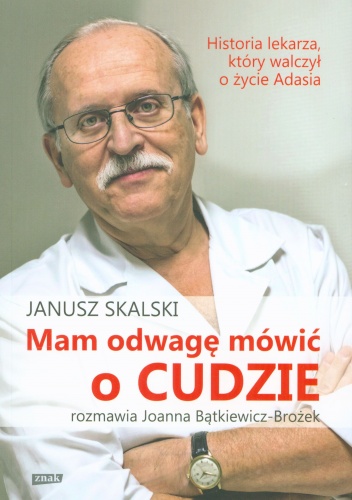 Mam odwagę mówić o cudzie - Janusz Skalski