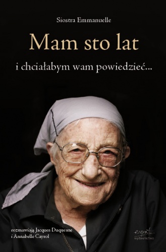 Mam sto lat i chciałabym wam powiedzieć... - s. Emmanuelle Soeur