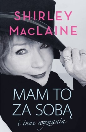Mam to za sobą i inne wyznania - Shirley MacLaine