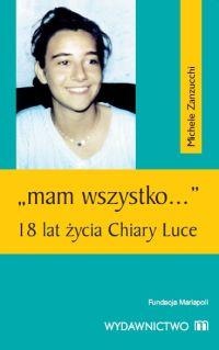 "Mam wszystko..." 18 lat życia Chiary Luce - Michele Zanzucchi