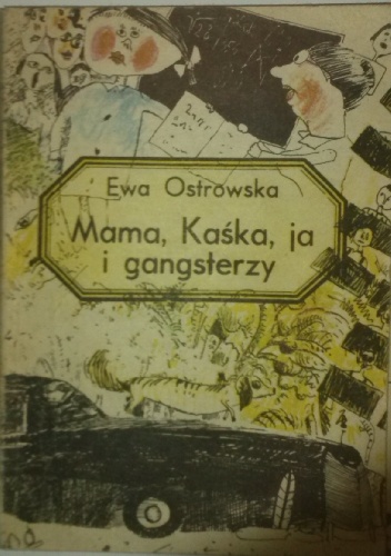 Mama, Kasia, Ja i gangsterzy - Ewa Maria Ostrowska