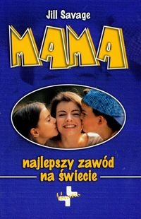 Mama - najlepszy zawód na świecie - Jill Savage