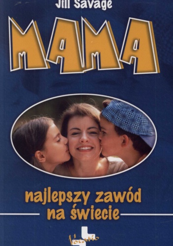 Mama. Najlepszy zawód na świecie - Jill Savage