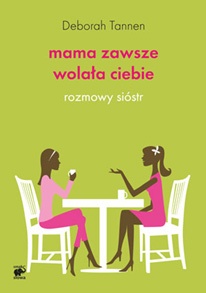 Mama zawsze wolała ciebie. Rozmowy sióstr - Deborah Tannen
