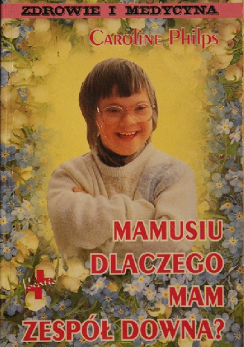 Mamusiu dlaczego mam zespół Downa - Caroline Philps
