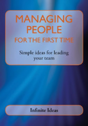 Managing People for the First Time: Simple Ideas for Leading Your Team - Ronald Bracey