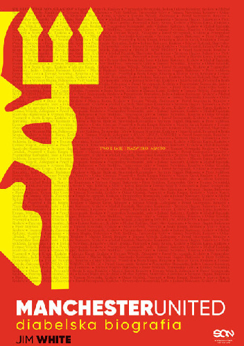Manchester United. Diabelska biografia - Jim White