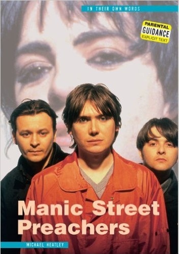 Manic Street Preachers: In Their Own Words - Michael Heatley