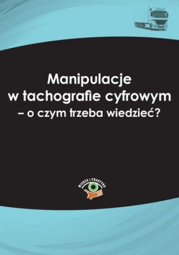 Manipulacje w tachografie cyfrowym - o czym trzeba wiedzieć? - Marek Herma