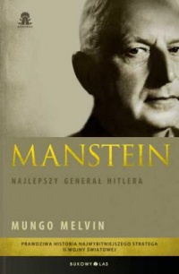 Manstein. Najlepszy generał Hitlera - Mungo Melvin