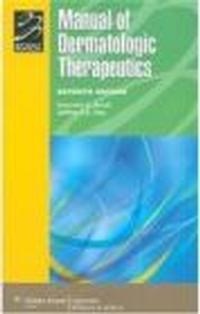 Manual of Dermatologic Therapeutics - Kenneth Arndt