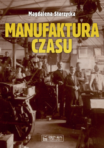Manufaktura czasu - Magdalena Starzycka