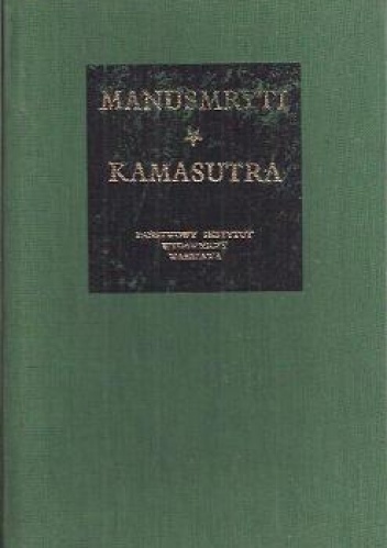 Manusmryti czyli traktat o zacności / Kamasutra czyli traktat o miłowaniu