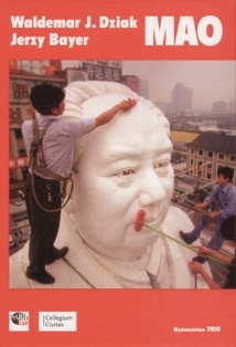 Mao. Zwycięstwa, nadzieje i klęski - Waldemar J. Dziak, Jerzy Bayer