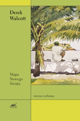Mapa Nowego Świata. Wybór wierszy - Derek Walcott
