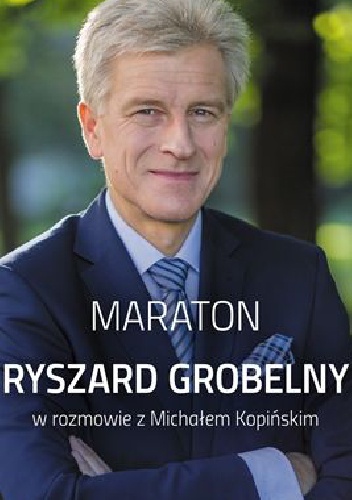 Maraton. Ryszard Grobelny w rozmowie z Michałem Kopińskim - Ryszard Grobelny
