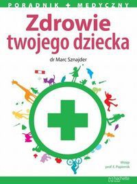 Marc Sznajder. zdrowie twojego dziecka. - Marc Sznajder