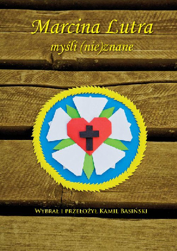 Marcina Lutra myśli (nie)znane - Marcin Luter