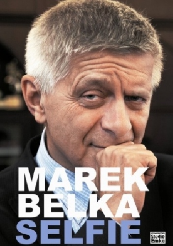 Marek Belka. Selfie - Marek Belka, Maciej Siembieda