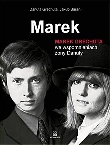 Marek. Marek Grechuta we wspomnieniach żony Danuty - Danuta Grechuta, Jakub Baran