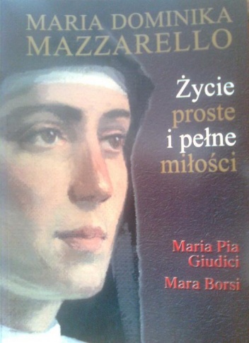 Maria Dominika Mazzarello. Życie proste i pełne miłości - Mara Borsi, Maria Pia Giudici