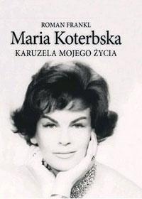 Maria Koterbska. Karuzela mojego życia - Roman Frankl