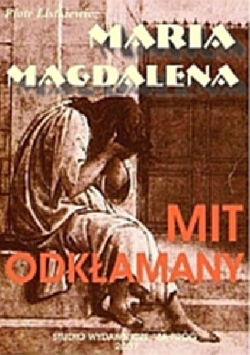 Maria Magdalena - mit odkłamany - Piotr Listkiewicz