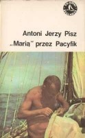 „Marią” przez Pacyfik - Antoni Jerzy Pisz