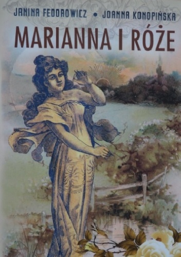 Marianna i róże - Janina Fedorowicz, Joanna Konopińska