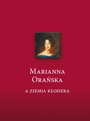 Marianna Orańska a ziemia kłodzka - Irena Klimaszewska
