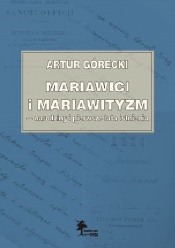 Mariawici i mariawityzm. Narodziny i pierwsze lata istnienia - Artur Górecki