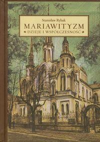 Mariawityzm. Dzieje i współczesność. - Stanisław Rybak