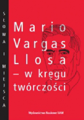 Mario Vargas Llosa - w kręgu twórczości - Joanna Wachowska