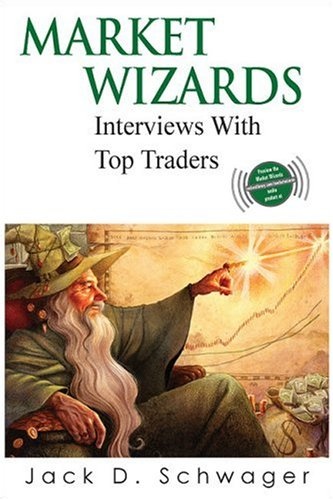 Market Wizards: Interviews with Top Traders - Jack D. Schwager