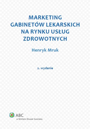 Marketing gabinetów lekarskich na rynku usług zdrowotnych - Henryk Mruk