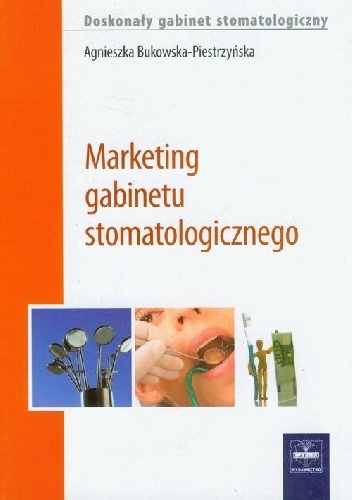 Marketing gabinetu stomatologicznego - Agnieszka Bukowska-Piestrzyńska